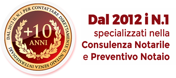 Dal 2012 i N.1 specializzati nella Consulenza Notarile e Preventivo Notaio